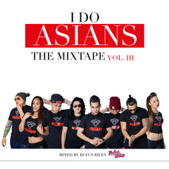 I Do Asians The Mixtape Vol. III - Mixed by Rufus Riley
