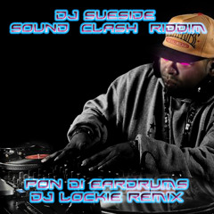 DJ SUESIDE SOUND CLASH RIDDIM  [PON DI  EARDRUMS] (DJ LOCKIE REMIX )