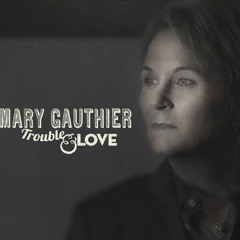 Mary Gauthier - When A Woman Goes Cold