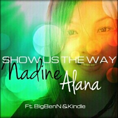 Show Us The Way - Nadine Alana, Kindo, BigBenN