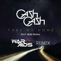 Cash Cash feat. Bebe Rexha - Take Me Home (Warkids Remix)