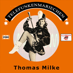 Thomas Milke - Telefunkenmariechen