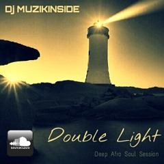 Dj Muzikinside - DOUBLE LIGHT (Deep Afro Soul Session)