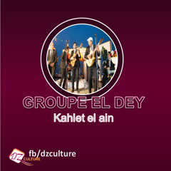 DZculture - Groupe el dey - Kahlet El Ain