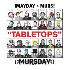 ¡MAYDAY! x MURS as ¡MURSDAY! - "TABLETOPS"