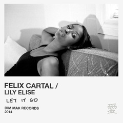 Felix Cartal - Let It Go (feat. Lily Elise)