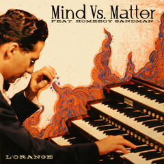 L'Orange - "Mind Vs. Matter (feat. Homeboy Sandman)"