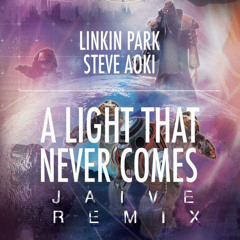 Linkin Park & Steve Aoki - A Light That Never Comes (Jaive Remix)