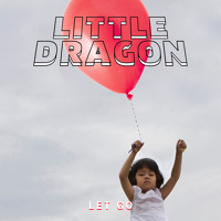 Little Dragon - Let Go
