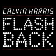 Calvin Harris - Flashback (Remix)(Finalmix)