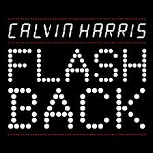 Calvin Harris - Flashback (Remix)(Finalmix)