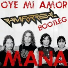 Mana - Oye Mi Amor (Ram Forreal Bootleg)