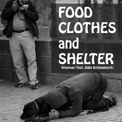 Wiseman (feat. Jiddu Krishnamurti) - Food, Clothes and Shelter [FREE DOWNLOAD]