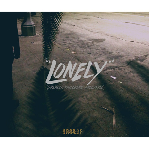 Lonely [Speaker Knockerz Freestyle]
