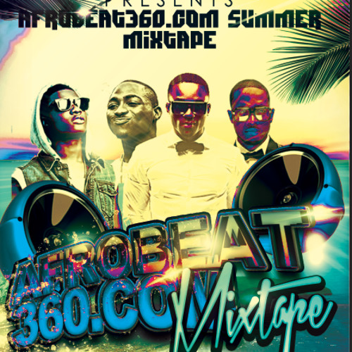 AFroBeat360 MixTape DJ MoDe OnE Summer 14 @iam_ModeOne
