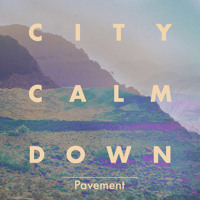 City Calm Down - Pavement
