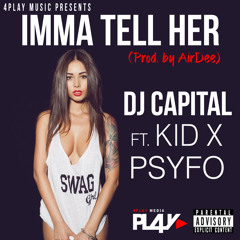Dj Capital ft Kid X & Psyfo - Imma Tell Her