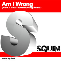 Am I Wrong - Nico & Vinz (Squin Remix)