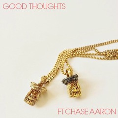 Good Thoughts ft. Chase Aaron