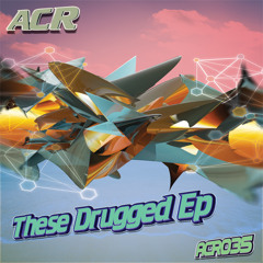 ACR035 Carlos Bonna - These Drugged - Original Mix Previo