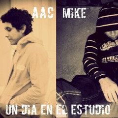 AAC ft MIKE - Un Dia En El Estudio