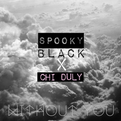 Spooky Black - Without U (Chi Duly Remix)
