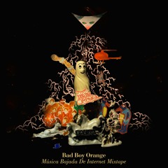 Bad Boy Orange  - Música Bajada De Internet Mixtape
