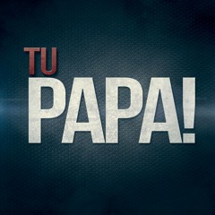 (101)Tu Papá - Dame Un Beso [AxelJuan Edit.]