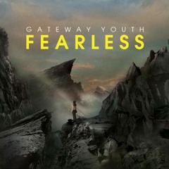Fearless - Gateway Youth