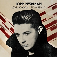 John Newman - Love Me Again - (FKYA Remix)