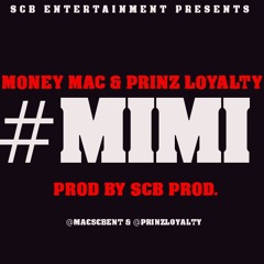 Money Mac Feat Prinz Loyalty #MIMI Prod By SCB Prod ( @MACscbent @PrinzLoyalty )