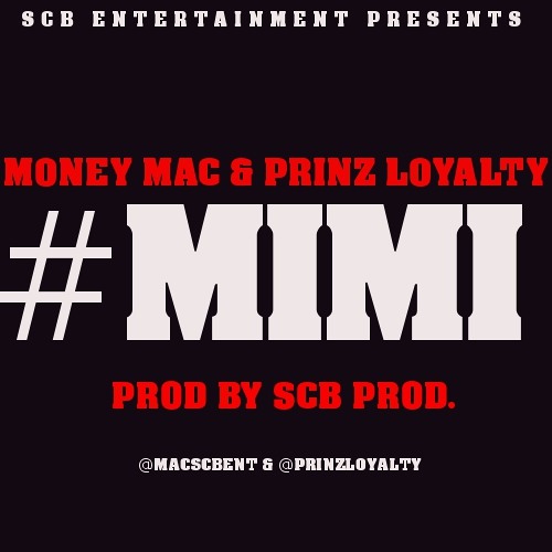 Money Mac Feat Prinz Loyalty #MIMI Prod By SCB Prod ( @MACscbent @PrinzLoyalty )