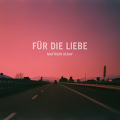 Matthew Dekay & Lee Burridge - Für Die Liebe (Original Mix)