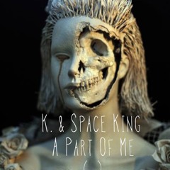 Space King (Ft. K. "Finally Fiasco)- A Part Of Me