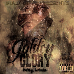Swag Kobain - Golden Glory ( Prod. By Squadzilla Beatz ) #GoldBoyz