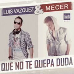Luis Vazquez &  Mecer - Que No Te Quepa Duda (Radio Edit)