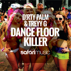 D!RTY PALM & Treyy G - Dance Floor Killer (Original Mix) [Safari Music] [OUT NOW!!]