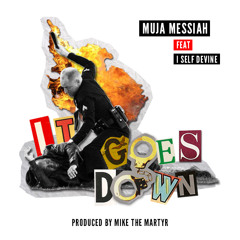 IT GOES DOWN feat. I Self Devine