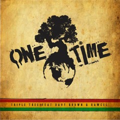 ONE Time - Triple Tree Feat Davy Brown and Rawcel