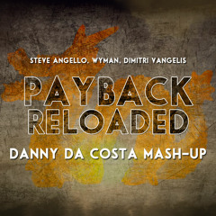 Steve Angello Wyman Dimitri Vangelis - Payback Reload (Danny Da Costa Mashup) PLAYED ON SENSATION
