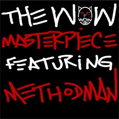 The Wow - Masterpiece (feat. Method Man)