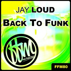Jay Loud - Back To Funk (Original Mix) [Freak Frame Music]