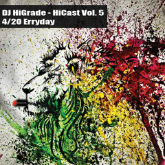 DJ HiGrade - HiCast vol.5 - 4/20 Erryday