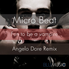 Micro Beat - Fun to be a vampire - Angelo Dore Remix