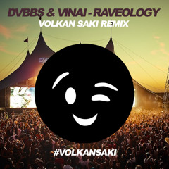 DVBBS & VINAI - Raveology (Volkan Saki Remix)