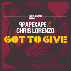 Apexape & Chris Lorenzo - Got To Give (Lighter Mix) (Free Download)