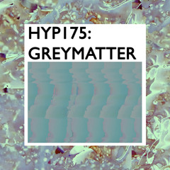 Hyp 175: Greymatter