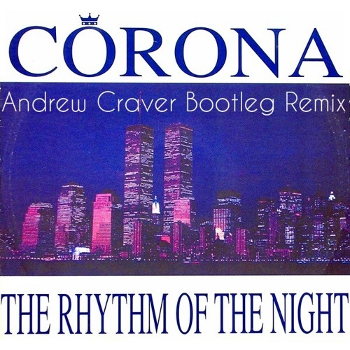 Corona - Rhythm Of The Night (Andrew Craver Bootleg Remix) *FREE DOWNLOAD*