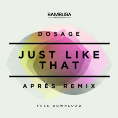 Dosage - Just Like That (Après Remix) [FREE DOWNLOAD]