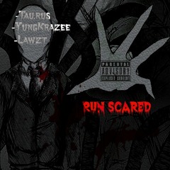 Run Scared By Tau.rus, YungKrazee, Lawzt